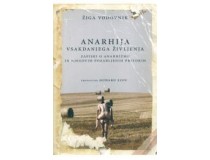 ANARHIJA VSAKDANJEGA ŽIVLJENJA - Zapiski o anarhizmu in njegovih pozabljenih pritokih